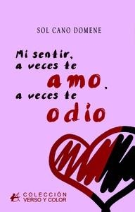 MI SENTIR, A VECES TE AMO, A VECES DE ODIO | 9788419439888 | CANO DOMENE, SOL