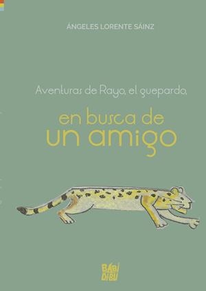 AVENTURAS DE RAYO, EL GUEPARDO, EN BUSCA DE UN AMIGO | 9788419454546 | LORENTE SAINZ, ANGELES