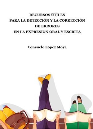 RECURSOS ÚTILES PARA LA DETECCIÓN Y LA CORRECCIÓN DE ERRORES | 9788412593327 | LOPEZ MOYA, CONSUELO