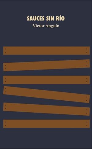 SAUCES SIN RÍO | 9788412523843 | ANGULO, VICTOR