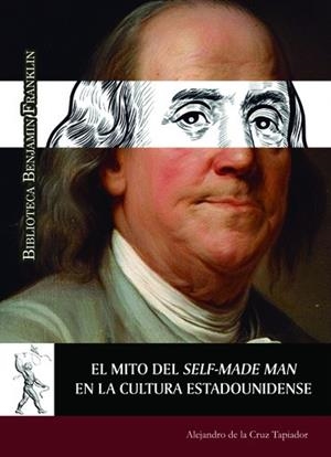 MITO DEL SELF-MADE MAN EN LA CULTURA ESTADOUNIDENSE, EL | 9788418979255 | DE LA CRUZ TAPIADOR, ALEJANDRO