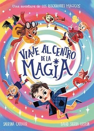 RESCATADORES MÁGICOS, LOS. VIAJE AL CENTRO DE LA MAGIA | 9788424673482 | CATDOOR, SABRINA
