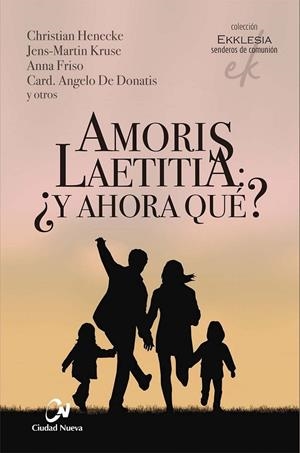 AMORIS LAETITIA : ¿Y AHORA QUÉ? | 9788497155410 | HENECKE, CHRISTIAN / KRUSE, JENS-MARTIN / FRISO, ANNA / DE DONATIS, ANGELO