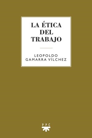 ÉTICA DEL TRABAJO, LA | 9788428839679 | GAMARRA VÍLCHEZ, LEOPOLDO