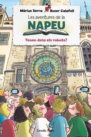 AVENTURES DE LA NAPEU 06, LES. TENEN ÀVIA ELS ROBOTS? | 9788413894195 | SERRA, MÀRIUS / CALAFELL, ROSER