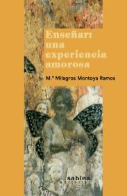 ENSEÑAR - UNA EXPERIENCIA AMOROSA | 9788493637828 | MONTOYA RAMOS, MARIA MILAGROS