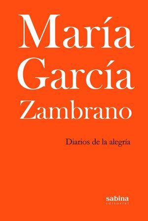 DIARIOS DE LA ALEGRIA | 9788494996726 | GARCIA ZAMBRANO, MARIA