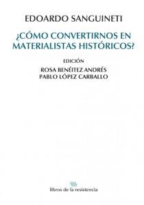 COMO CONVERTIRNOS EN MATERIALISTAS HISTORICOS | 9788415766124 | SANGUINETI, EDOARDO