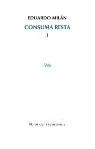 CONSUMA RESTA I | 9788415766360 | MILAN, EDUARDO
