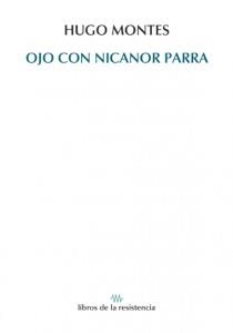 OJO CON NICANOR PARRA | 9788415766131 | MONTES, HUGO