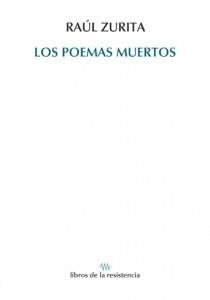 POEMAS MUERTOS, LOS | 9788415766117 | RAUL ZURITA