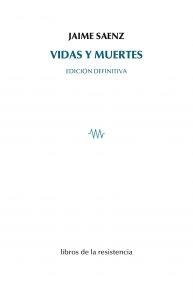 VIDAS Y MUERTES | 9788415766803 | SAENZ, JAIME