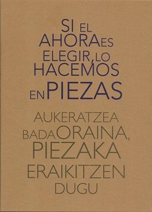 SI EL AHORA ES ELEGIR LO HACEMOS EN PIEZAS | 9788412197587 | AA,VV