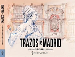 TRAZOS DE MADRID | 9788412239348 | DUÑAITURRIA LAGUARDA, AMPARO