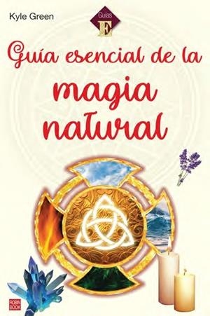 GUÍA ESENCIAL DE LA MAGIA NATURAL | 9788499176888 | GREEN, KYLE