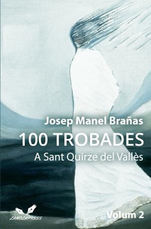 100 TROBADES A SANT QUIRZA DEL VALLÈS VOL. 2 | 9788412369588 | BRAÑAS, JOSEP MANEL