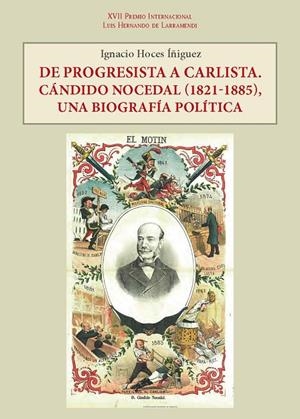 DE PROGRESISTA A CARLISTA. CÁNDIDO NOCEDAL (1821-1885), UNA BIOGRAFÍA POLÍTICA | 9788497444385 | HOCES ÍÑIGUEZ, IGNACIO