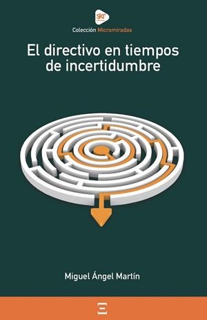 DIRECTIVO EN TIEMPOS DE INCERTIDUMBRE, EL | 9788417946869 | MARTIN MARTIN, MIGUEL ANGEL