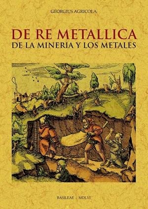 DE RE METALLICA DE LA MINERÍA Y LOS METALES | 9788490017449 | AGRICOLA, GEORGIUS