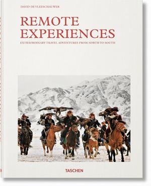 REMOTE EXPERIENCES. EXTRAORDINARY TRAVEL ADVENTURES FROM NORTH TO SOUTH | 9783836586023 | VLEESCHAUWER, DAVID DE / PAPPYN, DEBBIE
