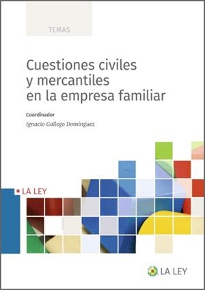 CUESTIONES CIVILES Y MERCANTILES EN LA EMPRESA FAMILIAR | 9788419032997 | GALLEGO DOMÍNGUEZ, IGNACIO