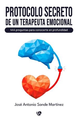 PROTOCOLO SECRETO DE UN TERAPEUTA EMOCIONAL | 9788412546880 | SANDE MARTINEZ, JOSE ANTONIO