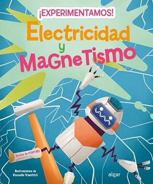 ¡EXPERIMENTAMOS! ELECTRICIDAD Y MAGNETISMO | 9788491426004 | FOSFORO