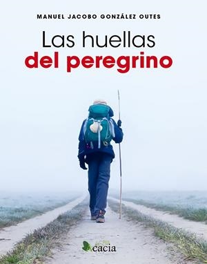 HUELLAS DEL PEREGRINO, LAS | 9788412519228 | GONZALEZ OUTES, MANUEL JACOBO