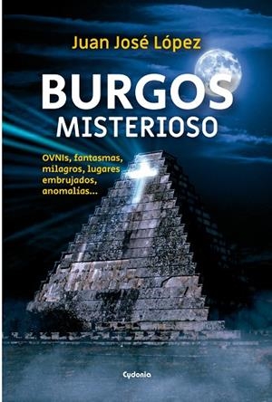 BURGOS MISTERIOSO | 9788412597714 | LÓPEZ NÚÑEZ, JUAN JOSÉ