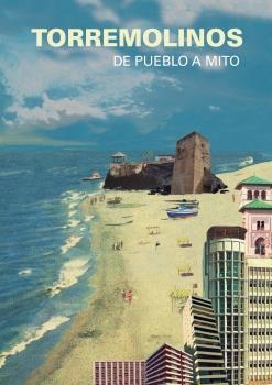 TORREMOLINOS. DE PUEBLO A MITO | 9788412370089 | VARIOS AUTORES