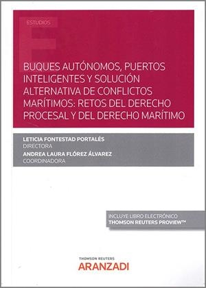 BUQUES AUTÓNOMOS, PUERTOS INTELIGENTES Y SOLUCIÓN ALTERNATIVA DE CONFLICTOS MARÍTIMOS | 9788411241373 | FLOREZ ALVAREZ, ANDREA LAURA / FONTESTAD PORTALÉS, LETICIA