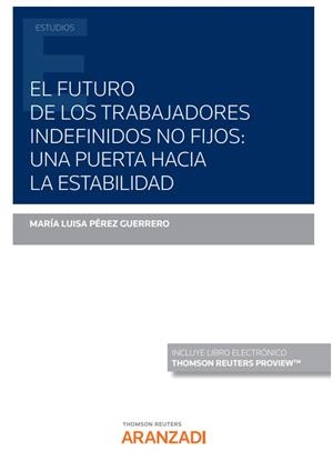 FUTURO DE LOS TRABAJADORES INDEFINIDOS NO FIJOS, EL : UNA PUERTA HACIA LA ESTABILIDAD | 9788411250870 | PÉREZ GUERRERO, Mª LUISA