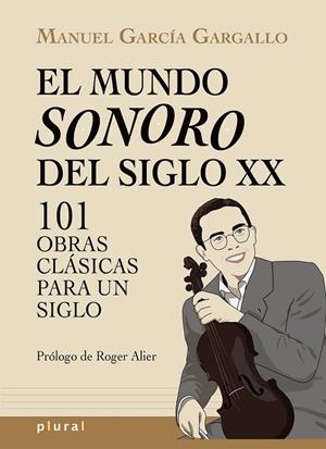 MUNDO SONORO DEL SIGLO XX, EL | 9788418441714 | GARCÍA GARGALLO, MANUEL