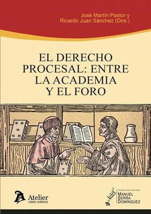 DERECHO PROCESAL ENTRE LA ACADEMIA Y EL FORO, EL | 9788418780691 | MARTIN PASTOR, JOSÉ