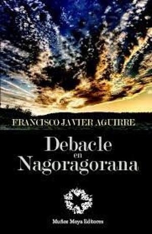 DEBACLE EN NAGORAGORANA | 9788480103442 | AGUIRRE GONZÁLEZ, FRANCISCO JAVIER
