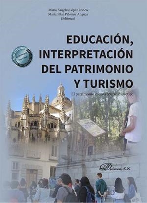 EDUCACIÓN, INTERPRETACIÓN DEL PATRIMONIO Y TURISMO | 9788411226509 | PALOMAR ANGUAS,  MARIA PILAR / LOPEZ RON, MARIA ANGELES