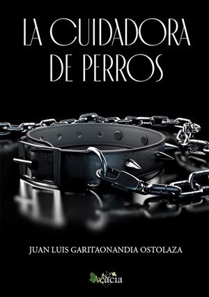 CIUDADORA DE PERROS, LA | 9788412519259 | GARITAONANDIA OSTOLAZA, JUAN LUIS