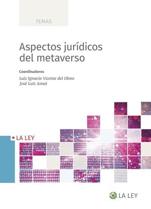 ASPECTOS JURIDICOS DEL METAVERSO | 9788419032973 | AMAT, JOSE LUIS / VICENTE DEL OLMO, LUIS IGNACIO