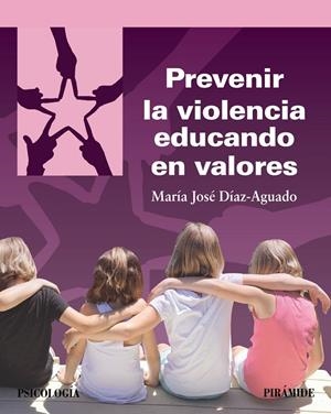 PREVENIR LA VIOLENCIA EDUCANDO EN VALORES(TEXTO UNIVERSITARIO) | 9788436847482 | DÍAZ-AGUADO, MARÍA JOSÉ