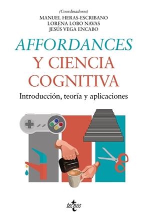 AFFORDANCES Y CIENCIA COGNITIVA | 9788430986859 | HERAS ESCRIBANO, MANUEL / LOBO NAVAS, LORENA / VEGA ENCABO, JESÚS