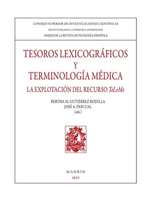 TESOROS LEXICOGRÁFICOS Y TEMINOLOGÍA MÉDICA : LA EXPLOTACIÓN DEL RECURSO TELEME | 9788400110628