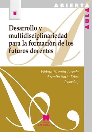 DESARROLLO Y MULTIDISCIPLINARIEDAD PARA LA FORMACIÓN DE LOS FUTUROS DOCENTES | 9788471338792