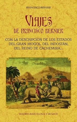VIAJES DE FRANCISCO BERNIER : CON LA DESCRIPCIÓN DE LOS ESTADOS DEL GRAN MOGOL,... | 9788490017494 | BERNIER, FRANÇOIS