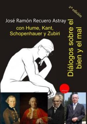 DIÁLOGOS SOBRE EL BIEN Y EL MAL CON HUME, KANT, SCHOPENHAUER Y ZUBIRI | 9788417666644 | RECUERO ASTRAY, JOSÉ RAMÓN