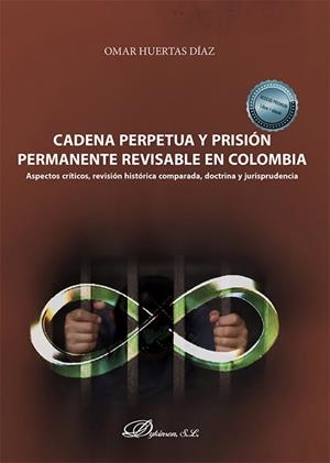CADENA PERPETUA Y PRISIÓN PERMANENTE REVISABLE EN COLOMBIA | 9788411226639 | HUERTAS DÍAZ, OMAR