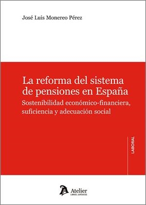 REFORMA DEL SISTEMA DE PENSIONES EN ESPAÑA, LA | 9788418780660 | MONEREO PÉREZ, JOSÉ LUIS