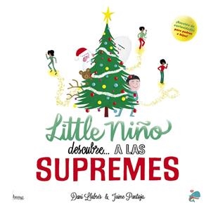 LITTLE NIÑO DESCUBRE A LAS SUPREMES | 9788413714325 | LLABRES, DANI / PANTOJA, JAIME