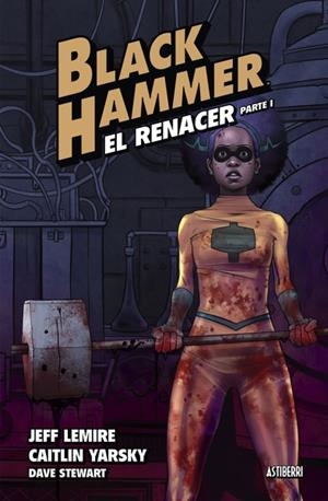 BLACK HAMMER 05 : EL RENACER. PARTE 1 | 9788418909597 | LEMIRE, JEFF / YARSKY, CAITLIN