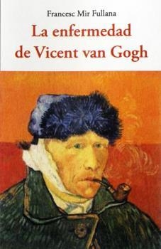 ENFERMEDAD DE VICENT VAN GOGH, LA | 9788497164832 | MIR FULLANA, FRANCESC
