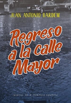 REGRESO A LA CALLE MAYOR | 9788418998201 | BARDEM, JUAN ANTONIO